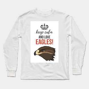 Keep Calm And Love Eagles! Long Sleeve T-Shirt